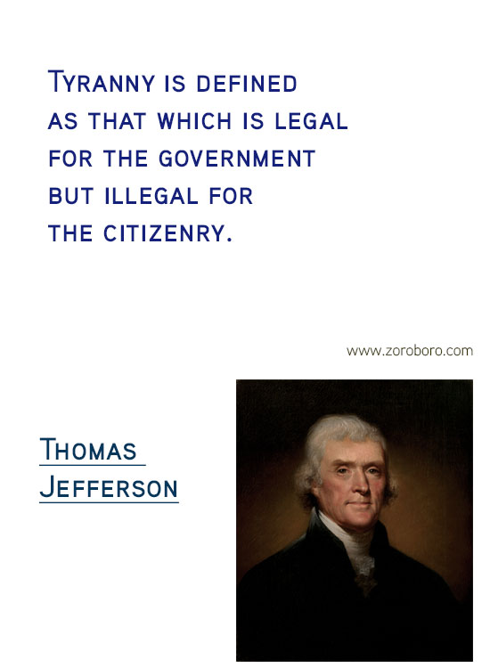 Thomas Jefferson Quotes. Thomas Jefferson on Freedom, Thomas Jefferson on Government, Thomas Jefferson on Politics, Thomas Jefferson on Atheism, Thomas Jefferson on Religion, Thomas Jefferson on Inspiration & Thomas Jefferson on Principle. Thomas Jefferson Philosophy