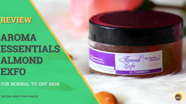 Aroma Auraganic Essentials Almond Exfo Review | Natural Face Scrub For Normal To Dry Skin