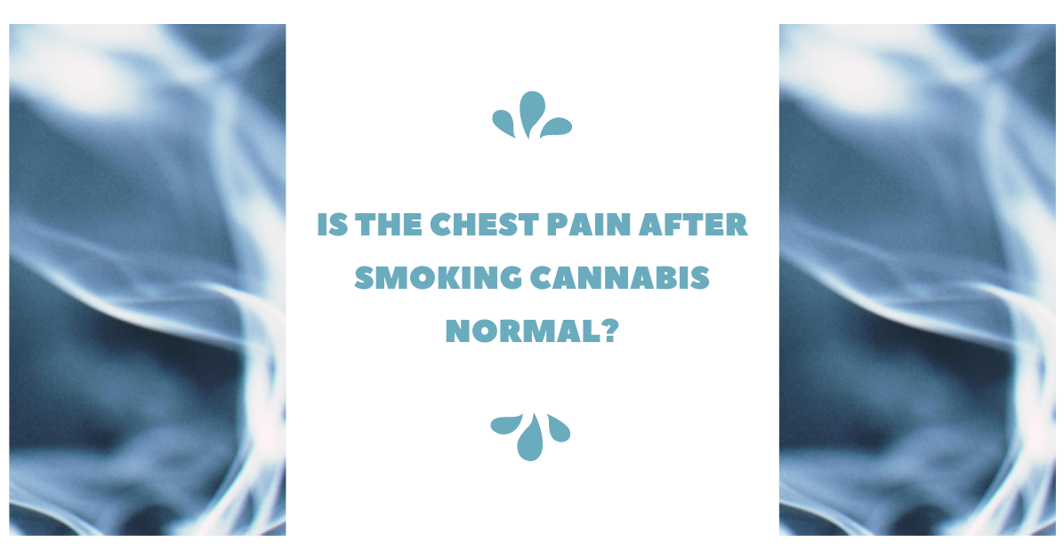 Is The Chest Pain After Smoking Cannabis Normal?