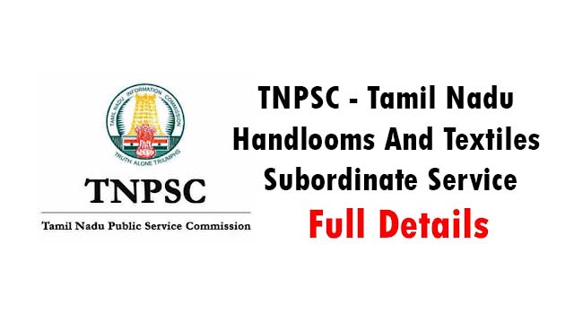 TNPSC - Tamil Nadu Handlooms And Textiles Subordinate Service