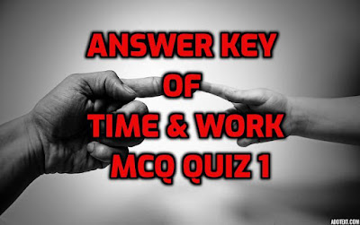 Best Answer Key of Time Work MCQ Series Quiz 1