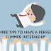 3 Tips To Have a Perfect Summer Internship