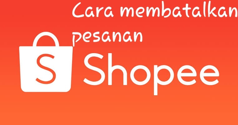 Cara Membatalkan Pesanan Shopee Paling Lengkap Tinkom Balbol 2020