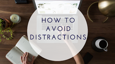 How To Avoid Distractions