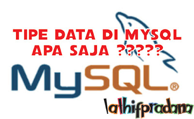 Tipe Data di MySQL ? Ada Apa Saja ? | LathifPradana