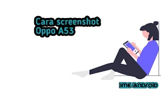 Cara screenshot Oppo a53