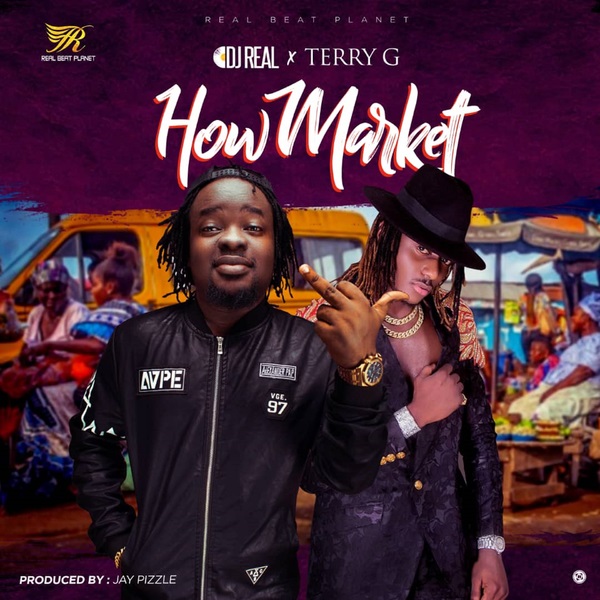  DJ Real – How Market ft. Terry G [New Song]