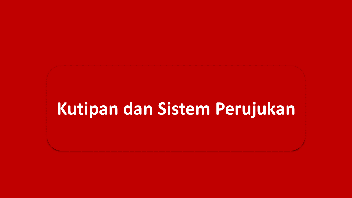 Pengertian Kutipan Dan Sistem Perujukan Dalam Penulisan Bahasa Indonesia Goindoti