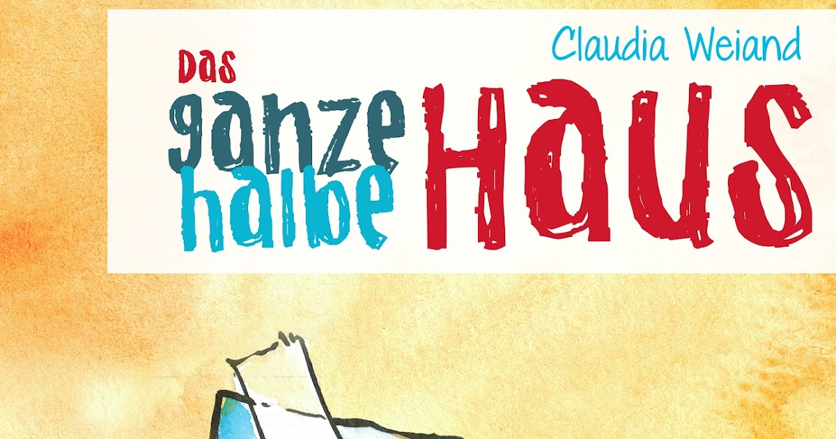 Claudia Weiand Das Ganze Halbe Haus 1 2 Und 3