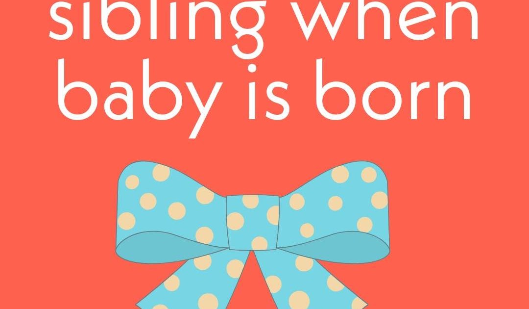 15+ Suggested Gifts for older sibling when baby is born Sownews
