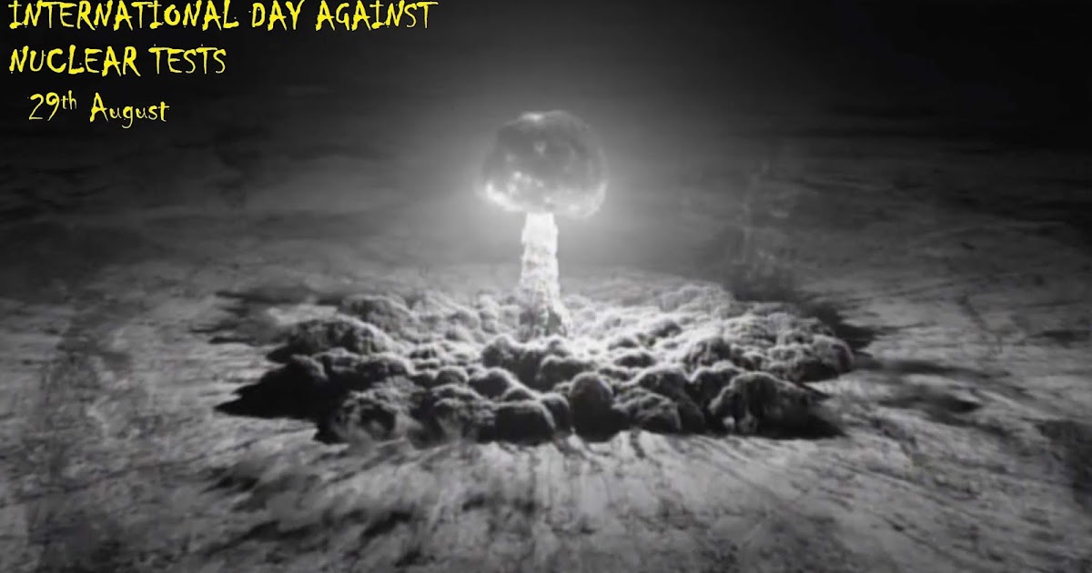 International day against nuclear tests 2018 INTERNATIONAL DAY AGAINST NUCLEAR TESTS - International Days