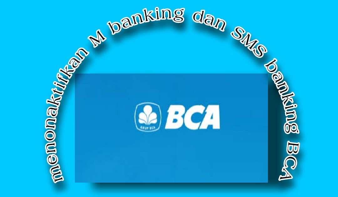 Ingin menonaktifkan mobile banking dan SMS banking BCA, ini caranya