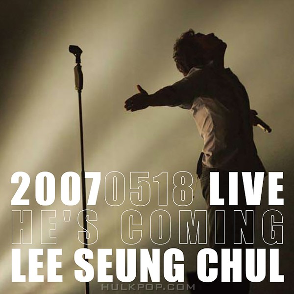 Lee Seung Chul – He’s Coming