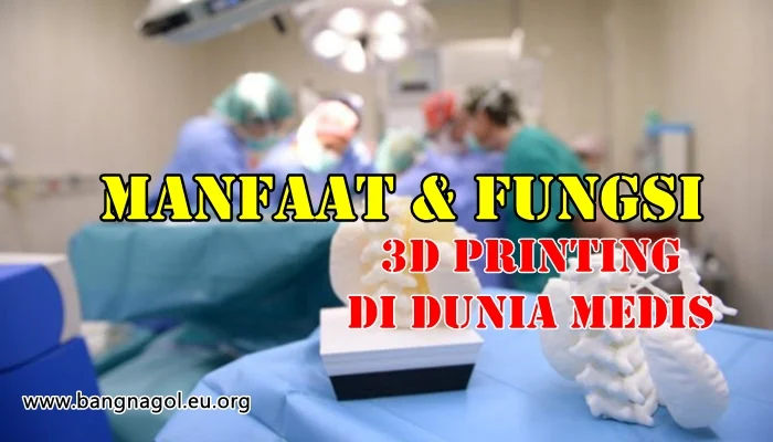 Manfaat 3D Printing di Bidang Kesehatan