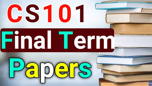 CS101 Current Final Term Papers 2021