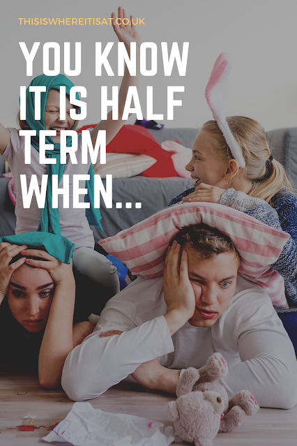 You know it is half term when...