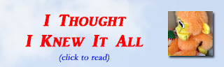 http://mindbodythoughts.blogspot.com/2016/05/i-thought-i-knew-it-all.html