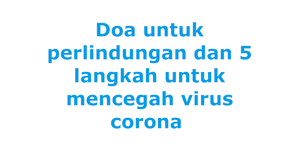 Doa Untuk Perlindungan dan 5 Langkah Untuk Mencegah Virus Corona