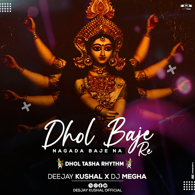Dhol Baje Re Nagada Baje Na ( Dhol Tasha Rhythm ) - Deejay Kushal Official X DJ Megha | Alka Chandrakar | Navratri Special