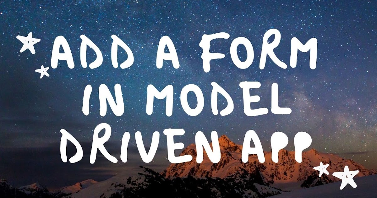 how-to-create-a-form-and-how-to-add-a-form-in-model-driven-app-in