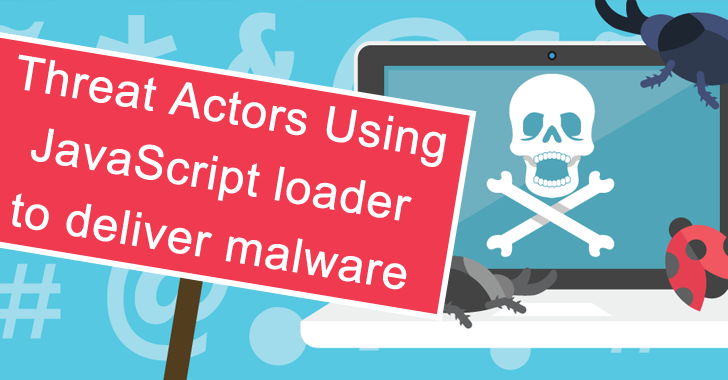 Threat Actors Using JavaScript Loader to Deliver Malware
