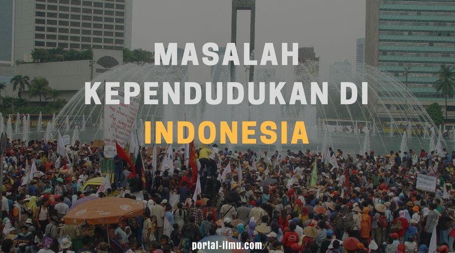 3 Masalah Kependudukan Di Indonesia Portal Ilmu Com Read More Learn More