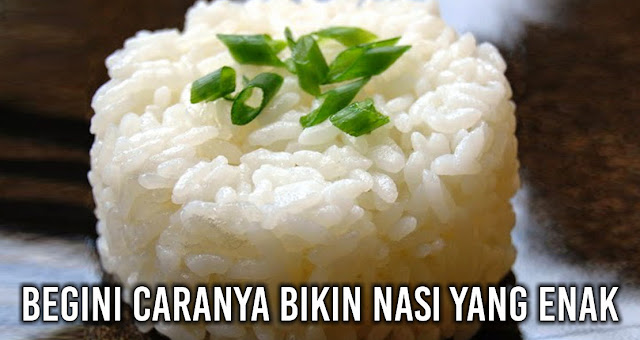 Begini Caranya Bikin Nasi yang Enak