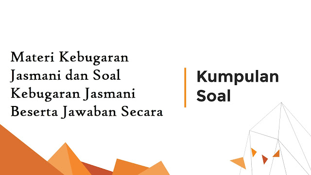 Materi Kebugaran Jasmani dan Soal Kebugaran Jasmani