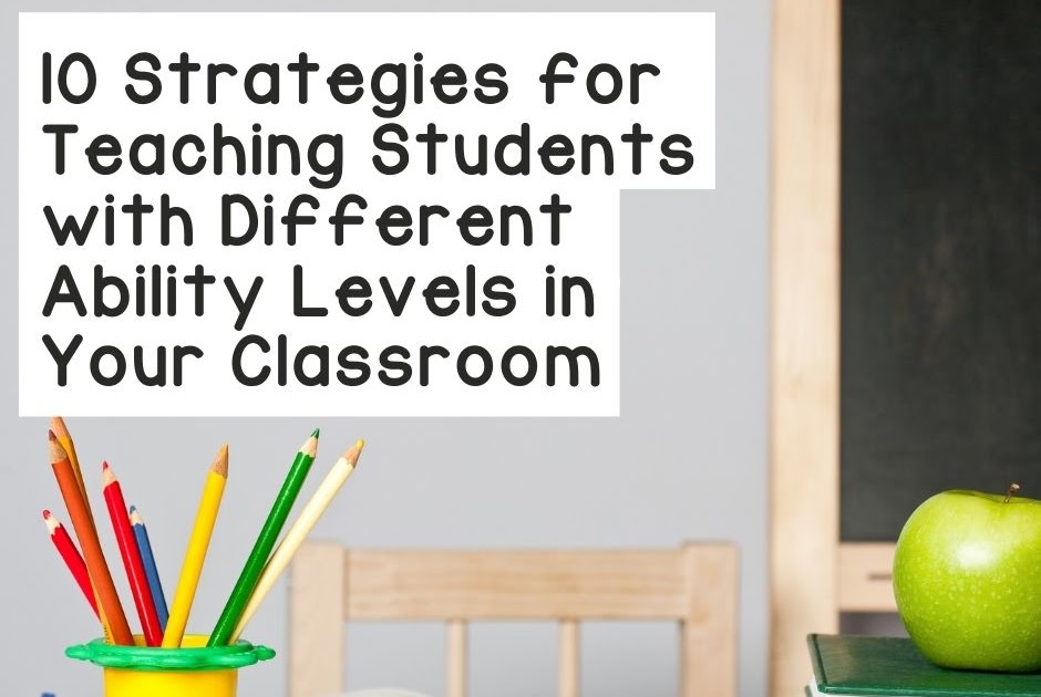 The Inclusive Class 10 Strategies for Teaching Students With