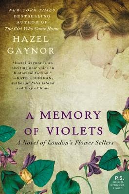 Review: A Memory of Violets: A Novel of London’s Flower Sellers by Hazel Gaynor (audio/print)