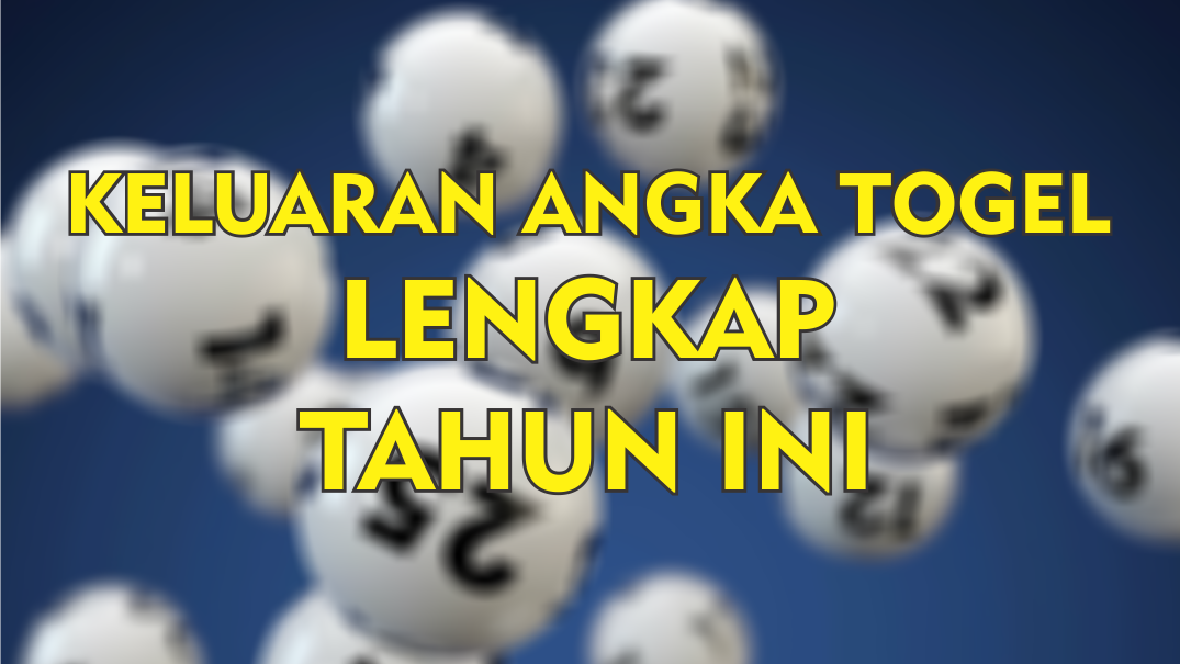 Keluaran Angka Togel Lengkap Tahun Ini Keluaran Nomor Togel