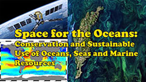 Space for the Oceans: Conservation and Sustainable Use of Oceans, Seas and Marine Resources