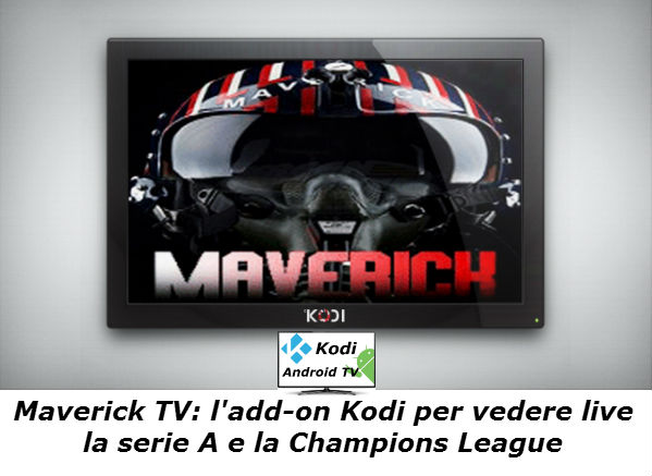 Maverick TV Kodi Addon per vedere la Serie A e la Champions League Live jpg (599x437)
