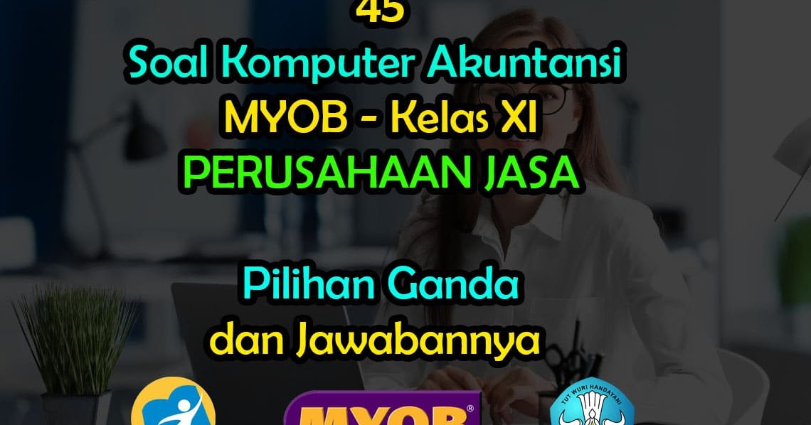 45 Soal Komputer Akuntansi Myob Kelas Xi Jawabannya Muttaqin Id