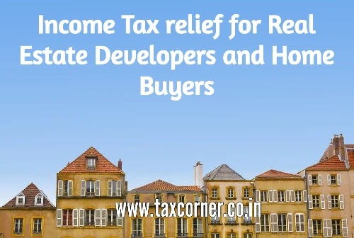 Income Tax relief for Real Estate Developers and Home Buyers