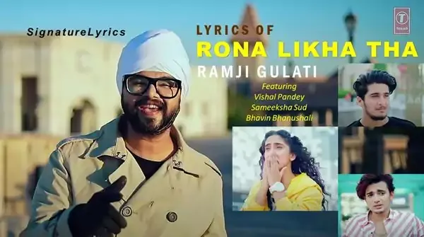 RONA LIKHA THA LYRICS - Hindi - English - RAMJI GULATI Ft. Vishal Pandey, Sameeksha Sud, Bhavin Bhanushali RONA LIKHA THA LYRICS - RAMJI GULATI