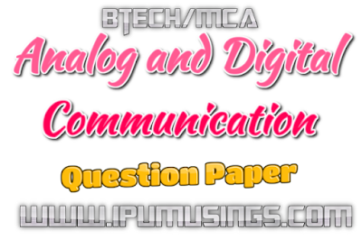 GGSIPU BTech- CS - Sem 5 Analog and Digital Communications   End Term Examination 2018  Question Paper (#ipumusings)(#ipupapers)