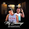 [BangHitz] [Music] Pure Talent Ft. Lazyboi – My Blessings