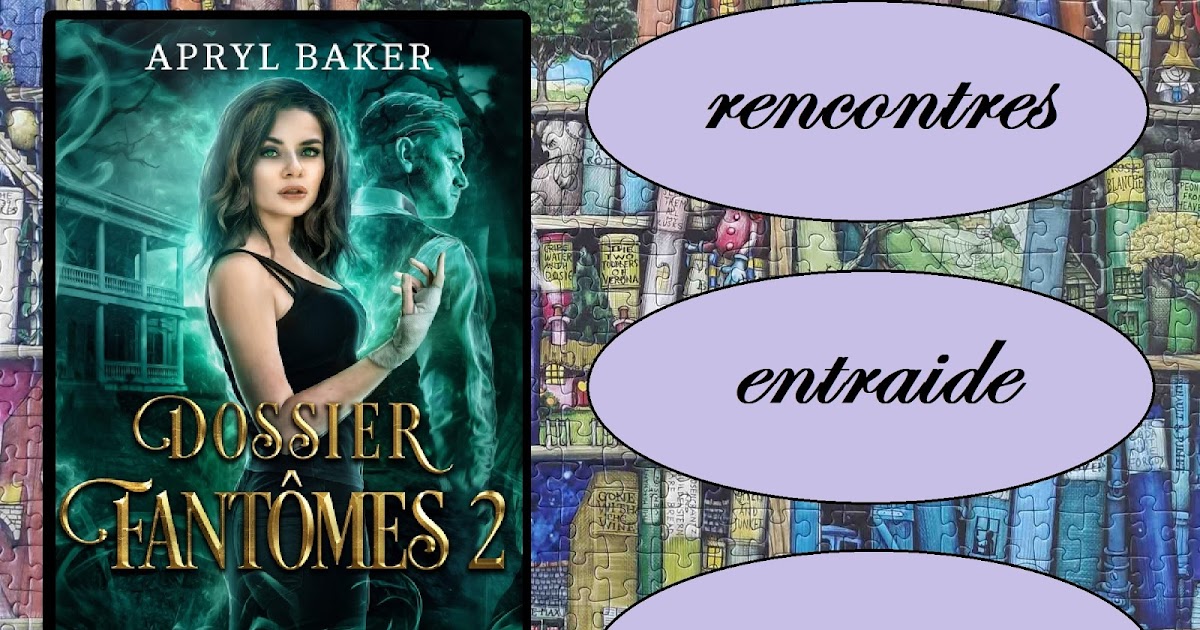 Les lectures de Mylène Dossier fantômes, tome 2 de Apryl Baker Les lectures de Mylène Dossier fantômes, tome 2 de Apryl Baker