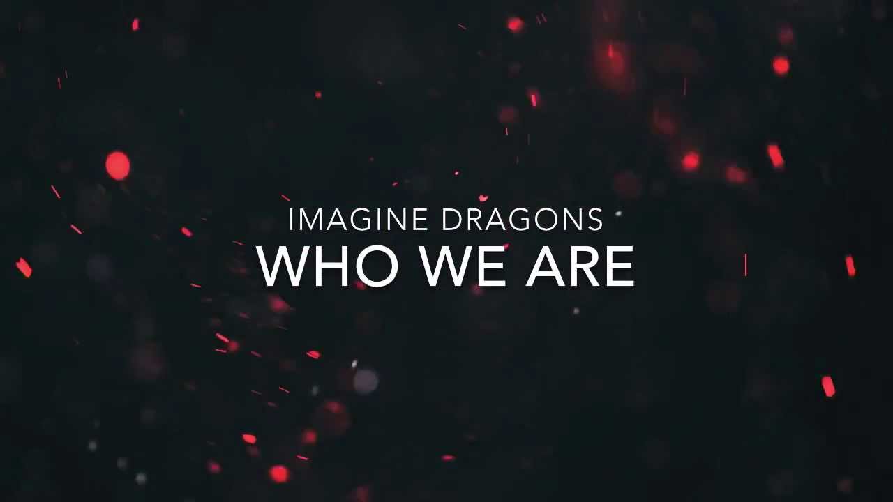 who we are imagine dragons скачать