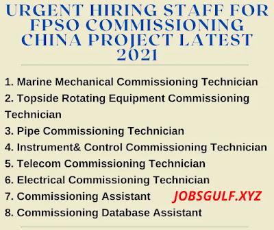 Urgent hiring staff for FPSO Commissioning china Project Latest 2021