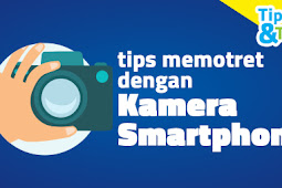 Tips Ampuh Memotret dengan Smartphone