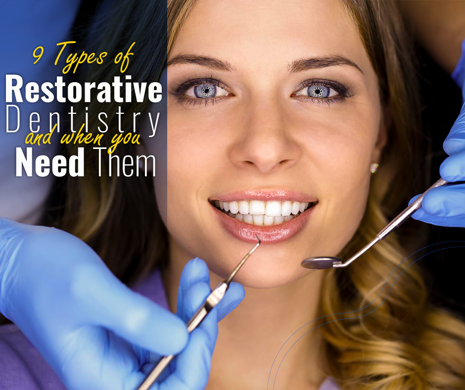 9 Types of Restorative Dentistry and When You Need Them