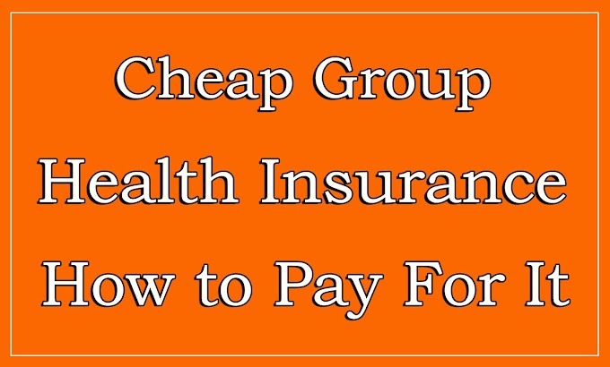 Cheap Health Insurance >> Cheap Group Health Insurance How To Pay For It Cheap Health Insurance >> Cheap Group Health Insurance How To Pay For It