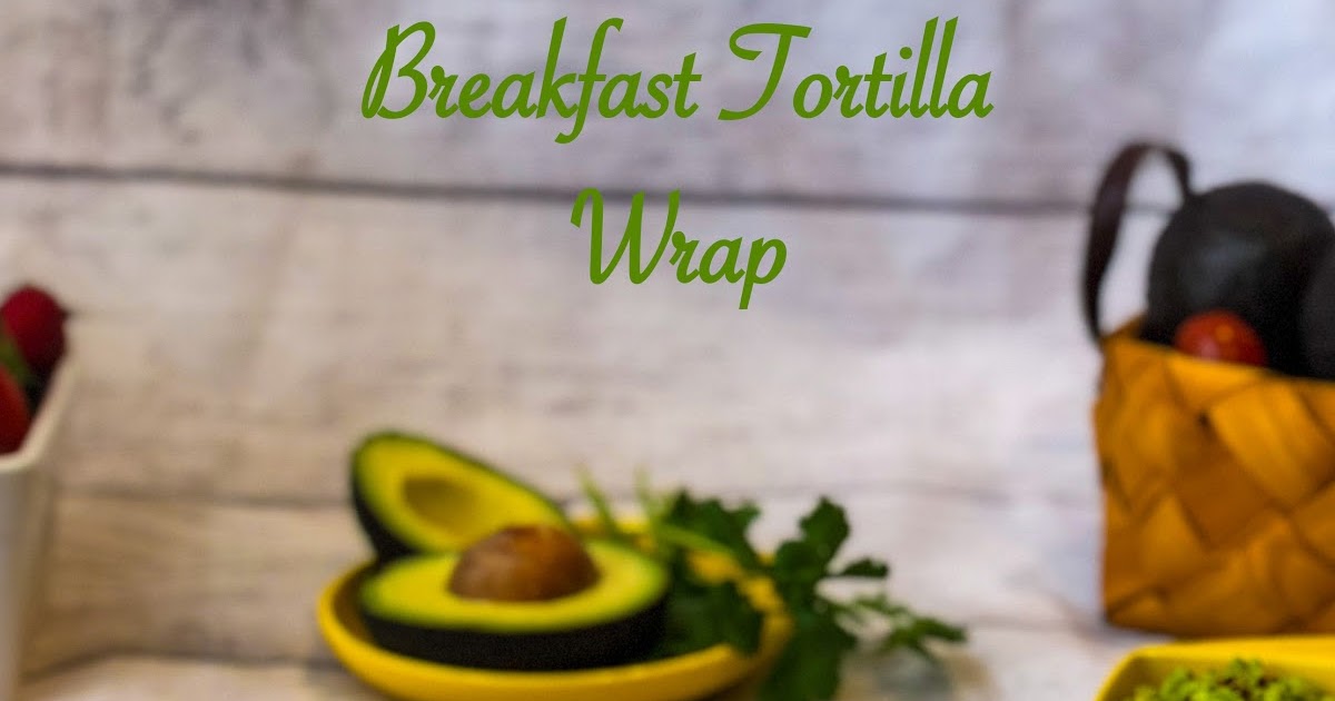 HOT N' SWEET BOWL Breakfast Tortilla Wrap Trending now Tortilla