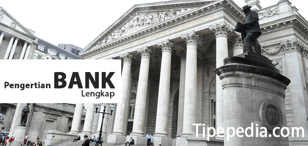 Pengertian BANK Lengkap dengan Fungsi, Jenis, dan Tugas