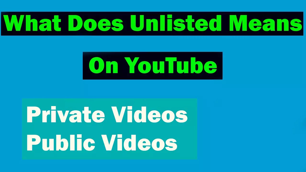 What Does Unlisted Mean on YouTube