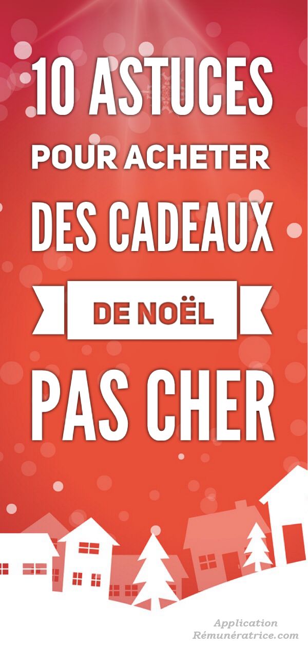10 Astuces pour acheter des Cadeaux de Noël Pas Cher - Application Rémunératrice