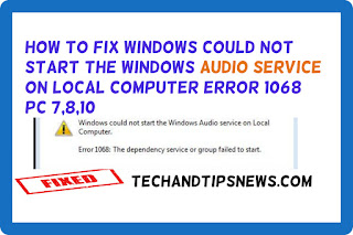 how to fix windows could not start the windows audio service on local computer error 1068 pc 7,8,10 how to fix windows could not start the windows audio service on local computer error 1068 pc 7,8,10