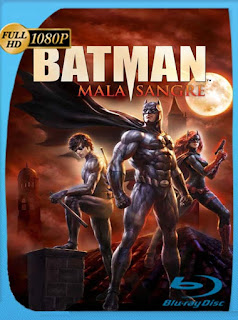 Batman: Mala sangre (2016) HD [1080p] Latino [GoogleDrive] SXGO